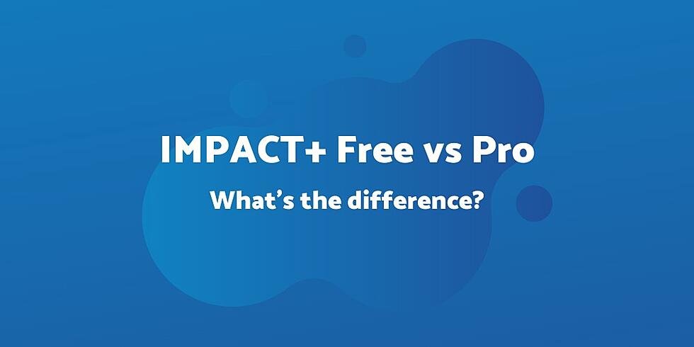 IMPACT+ Free和IMPACT+ Pro:有什么区别?